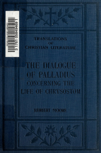 The Dialogue of Palladius Concerning the Life of Chrysostom