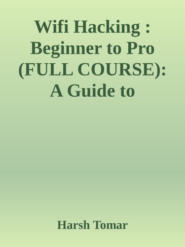 Wifi Hacking : Beginner to Pro (FULL COURSE): A Guide to Pentesting Wifi