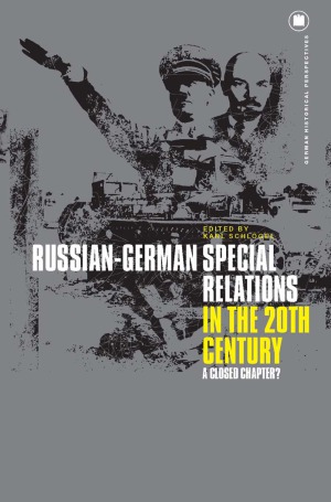 Russian-German Special Relations in the Twentieth Century A Closed Chapter