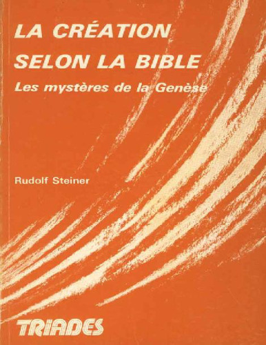 La Création selon la Bible. Les mystères de la Genèse