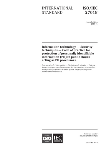ISO/IEC 27018:2019: Information technology — Security techniques — Code of practice for protection of personally identifiable information (PII) in public clouds acting as PII processors