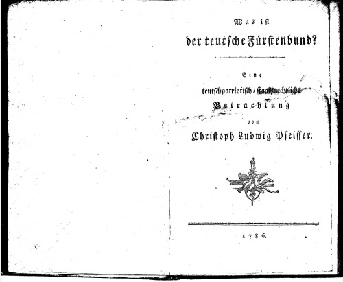 Was ist der teutsche [deutsche] Fürstenbund? Eine teutschpatriotisch-staatsrechtliche Betrachtung