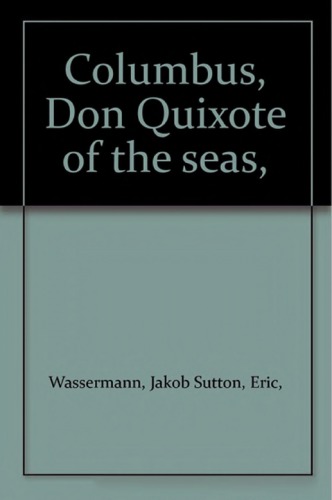 Columbus: Don Quixote of the Seas