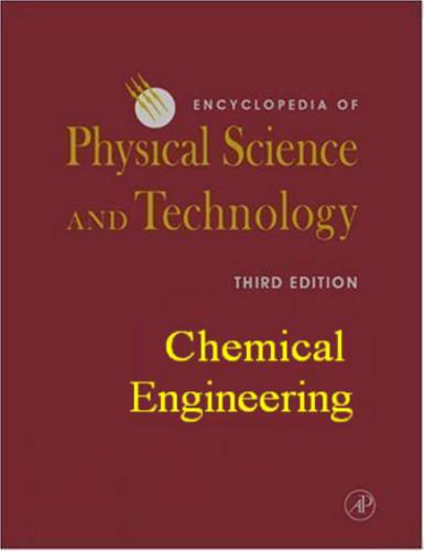 Encyclopedia of Physical Science and Technology, 3rd Edition, 18 volume set. Chemical engineering