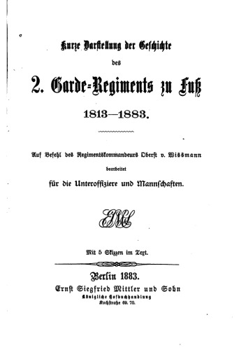 Kurze Darstellung der Geschichte des 2. Garde-Regiments zu Fuß 1813-1883