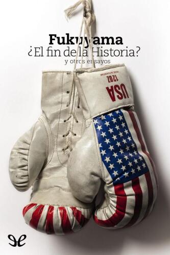 ¿El fin de la Historia? y otros ensayos