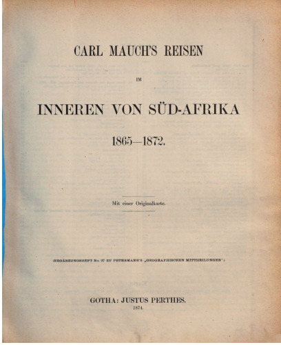 Carl Mauchs Reisen im Inneren von Süd-Afrika 1865-1872
