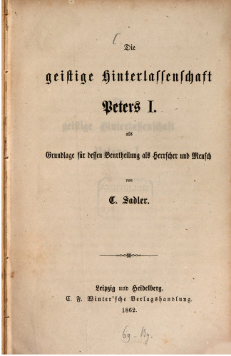 Die geistige Hinterlassenschaft Peters I. als Grundlage für dessen Beurteilung als Herrscher und Mensch