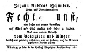 Johann Andreas Schmidts, Fecht- und Exerciermeisters, Fecht-Kunst, oder leichte und getreue Anweisung auf Stoß und Hieb zierlich zu fechten