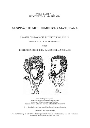 Gespräche mit Humberto Maturana. Fragen zur Biologie, Psychotherapie und den "Baum der Erkenntnis" oder: die Fragen, die ich ihm immer stellen wollte.