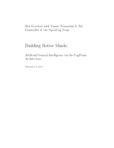 Building Better Minds: Artificial General Intelligence via the CogPrime Architecture