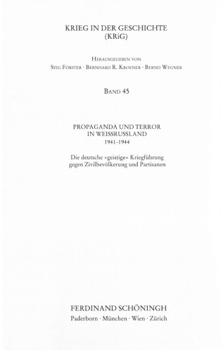 Propaganda und Terror in Weißrussland 1941 - 1944: die deutsche "geistige Kriegführung" gegen Zivilbevölkerung und Partisanen