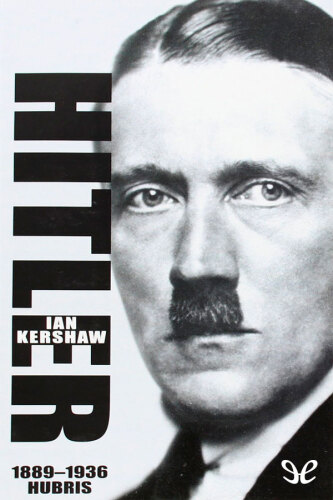 Hitler 1889 - 1936: Hubris