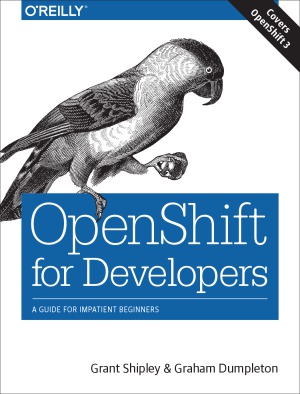 OpenShift for Developers A Guide for Impatient Beginners