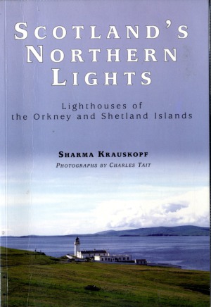 Scotland's Northern Lights Lighthouses of the Orkney and Shetland Islands