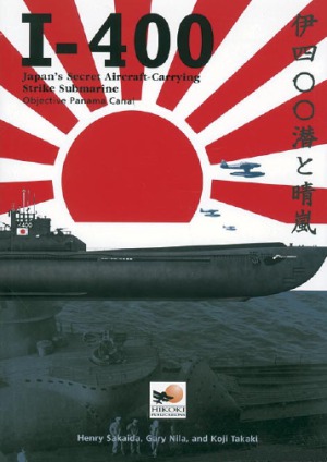 I-400 Japan’s Secret Aircraft-Carrying Strike Submarine Objective Panama Canal