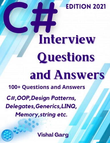 C# Interview Question and Answers: Edition: 2021