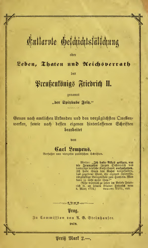 Entlarvte Geschichtsfälschung oder Leben, Taten und Reichsverrat des Preußenkönigs Friedrich II. genannt "der Spitzbube Fritz"