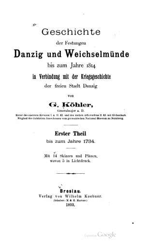 Geschichte der Festungen Danzig und Weichselmünde bis zum Jahre 1814 in Verbindung mit der Kriegsgeschichte der freien Stadt Danzig / bis zum Jahre 1734