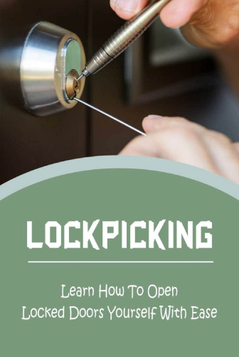 Lockpicking: Learn How To Open Locked Doors Yourself With Ease
