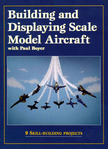 Building & Displaying Scale Model Aircraft