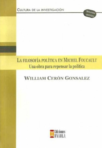 La filosofía política en Michel Foucault. Una obra para repensar la política