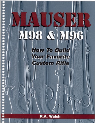 Mauser M98 & M96; How to Build Your Favorite Custom Rifle