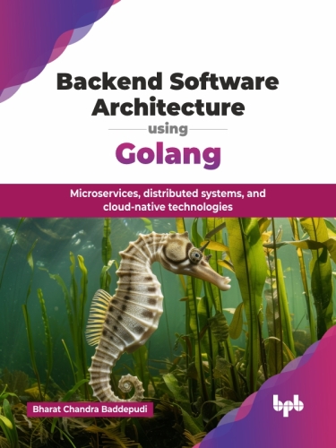 Backend Software Architecture Using Golang : Microservices, distributed systems, and cloud-native technologies
