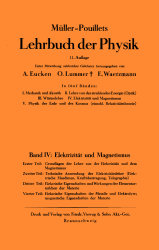 Müller-Pouillets Lehrbuch der Physik, Band IV, 4. Teil: Elektrische Eigenschaften der Metalle und Elektrolyte, magnetische Eigenschaften der Materie