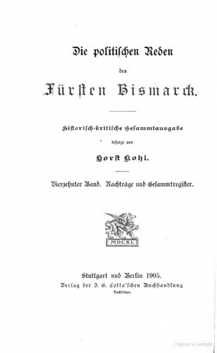 Die politischen Reden des Fürsten Bismarck; historisch-kritische Gesamtausgabe / Nachträge und Gesamtregister