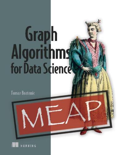 Graph Algorithms for Data Science (MEAP v7)
