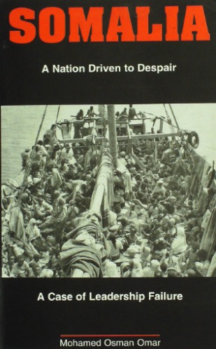 Somalia. A Nation Driven to Despair. A Case of Leadership Failure