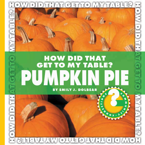 How Did That Get to My Table? Pumpkin Pie