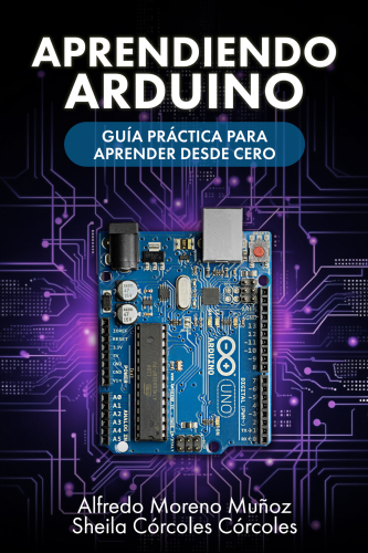 Aprendiendo Arduino: Guía práctica para aprender desde cero (Spanish Edition)
