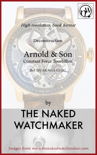 Arnold and Son, Constant Force Tourbillon - Horology Deconstructed