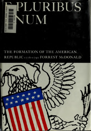 E pluribus unum: the formation of the American Republic, 1776-1790