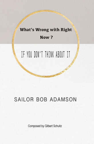 What's Wrong with Right Now?: IF YOU DON'T THINK ABOUT IT