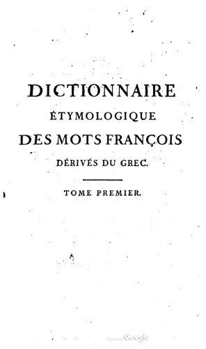 Dictionnaire étymologique des mots françois dérivés du grec