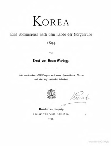 Korea. Eine Sommerreise nach dem Lande der Morgenruhe 1894