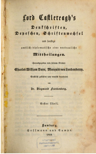Lord Castlereaghs Denkschriften, Depeschen, Schriftrnwechsel und sonstige amtlich-dilomatische oder vertrauliche Mitteilungen