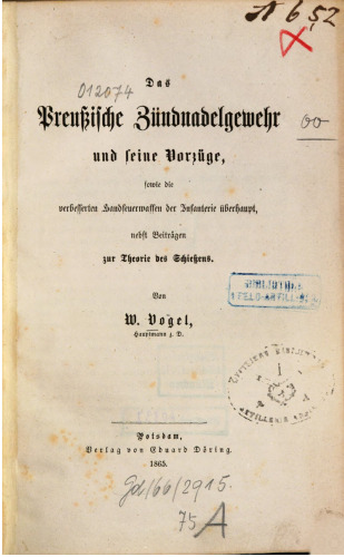 Das preußische Zündnadelgewehr und seine Vorzüge, sowie die verbesserten Handfeuerwaffen der Infanterie überhaupt, nebst Beiträgen zur Theorie des Schießens