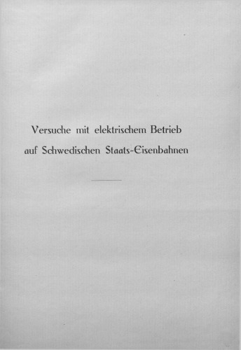 Versuche mit elektrischem Betrieb auf schwedischen Staats-Eisenbahnen, ausgeführt während der Jahre 1905/07