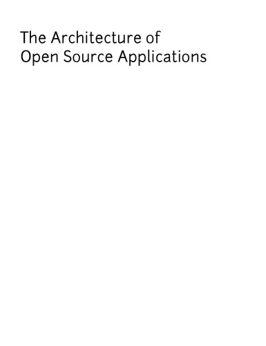 The Architecture of Open Source Applications (vol. 1)
