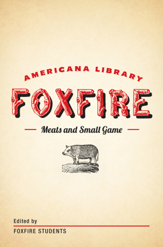 Meats and Small Game: The Foxfire Americana Library