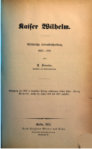 Kaiser Wilhelm. Militärische Lebensbeschreibung 1867 - 1871
