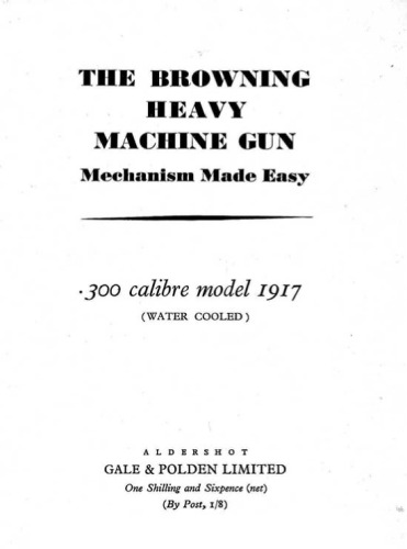 The Browning heavy machine gun Mechanism Made Easy 300 calibre model 1917