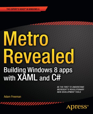 Metro Revealed Building Windows 8 apps with XAML and C#