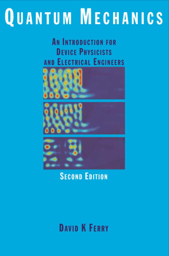 Quantum Mechanics: An Introduction for Device Physicists and Electrical Engineers, 2nd Edition