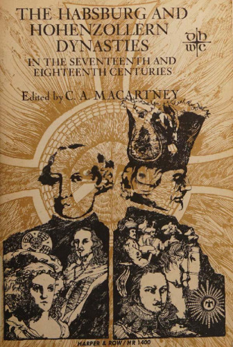 The Habsburg and Hohenzollern Dynasties in the Seventeenth and Eighteenth Centuries