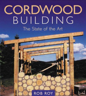 Cordwood Building The State of the Art